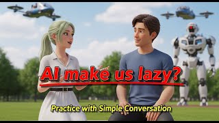 'AI' Helpful or Dangerous?  |  Talking About Future Technology  |  Learn English Conversation