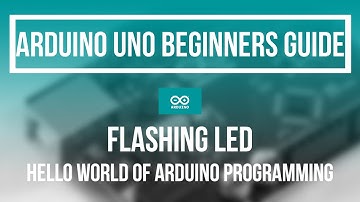 Arduino UNO Beginners Guide - LED Flashing (BLINK)