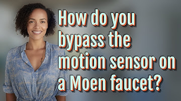 How do you bypass the motion sensor on a Moen faucet?