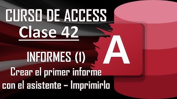 Curso Completo de Access - INFORMES (1) - Crear un Informe con el Asistente / Imprimir un Informe