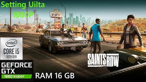 Saints Row 2022 GTX 1660 Super + i5 10400 uilta settings 1080P