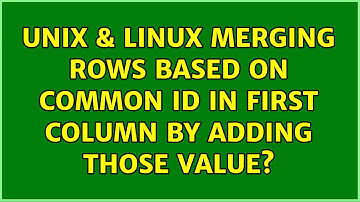 Unix & Linux: merging rows based on common id in first column by adding those value?