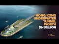 Hong Kong underwater tunnel worth $6 Billion