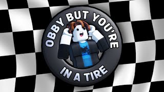 Obby But You're In A Tire | Full Walkthrough | ROBLOX