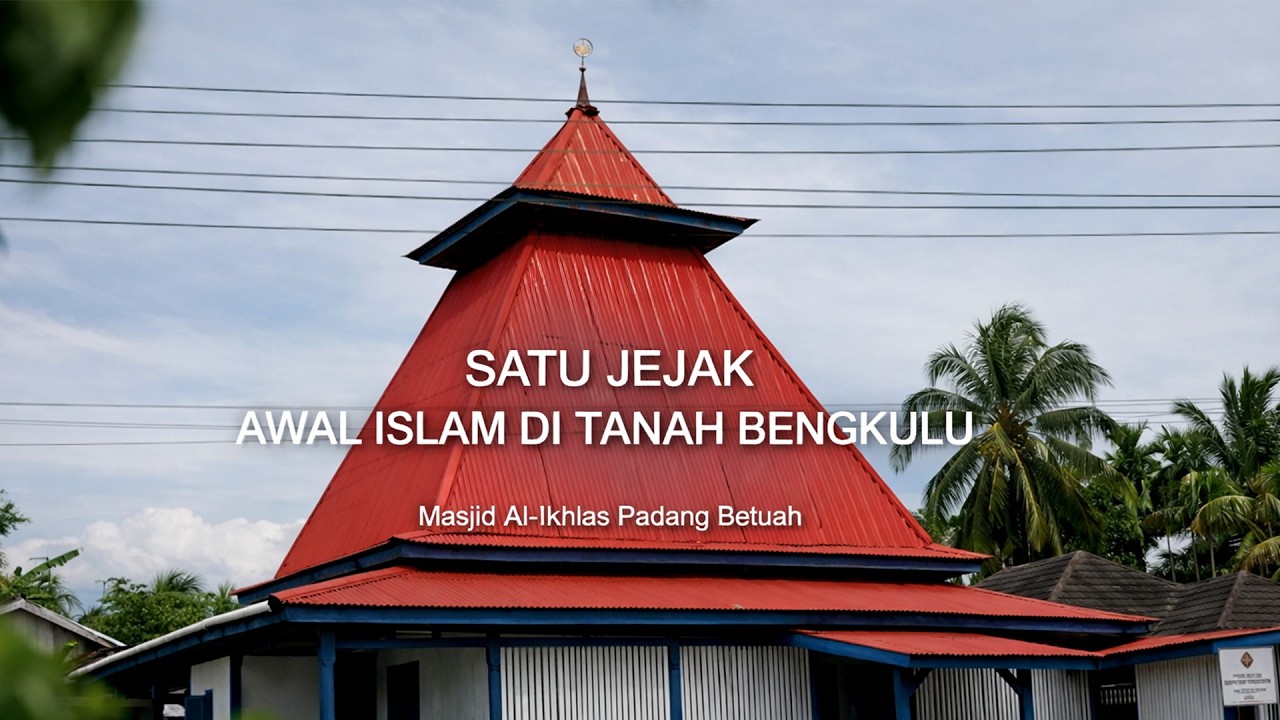 Jejak Islam di Tanah Bengkulu: Masjid Al-Ikhlas Padang Betuah | Ensiklopedia Islam