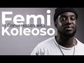 Femi Koleoso - In Conversation...