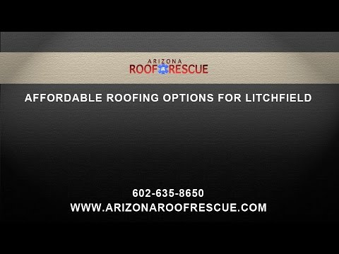 Affordable Roofing Company in Litchfield Arizona