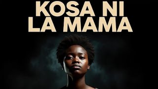 KOSA NI LA MAMA SEHEMU 1 movies nibora sana aijawai kutokea tuangalie tujifunze pamoja