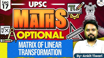 Mathematics Optional for UPSC CSE: Rank - Matrix of Linear Transformation | UPSC Optionals