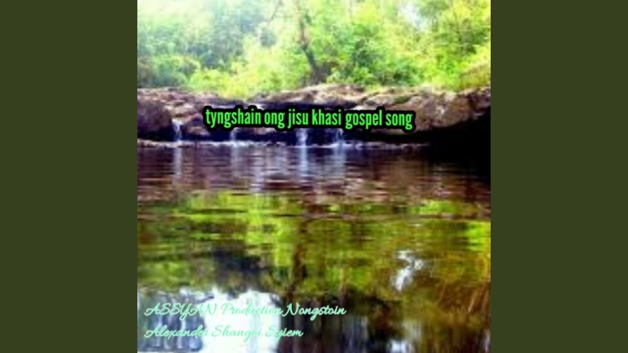 Tyngshain Ong Jisu Khasi Gospel Song