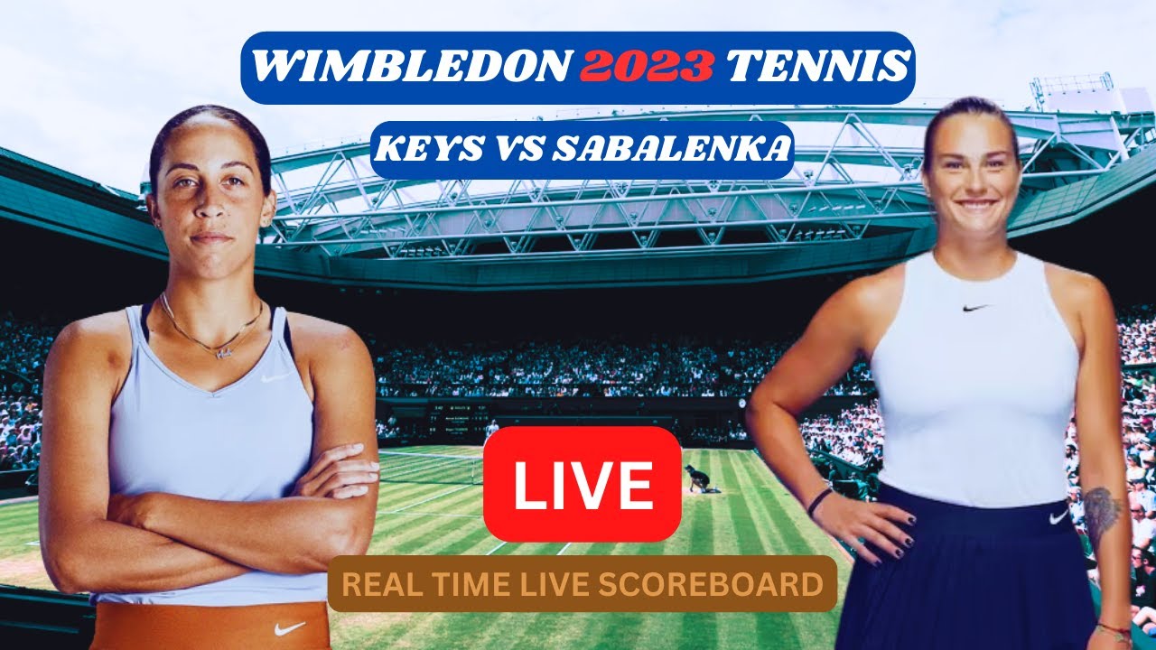 Aryna Sabalenka Vs Madison Keys LIVE Score UPDATE Today Wimbledon Women