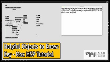 Key - Helpful Objects to Know - Max MSP Tutorial