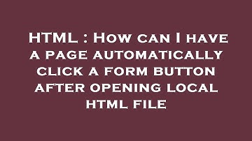 HTML : How can I have a page automatically click a form button after opening local html file