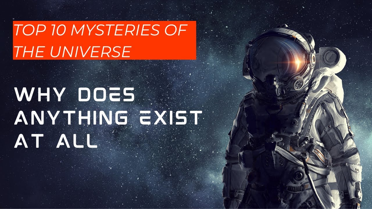 top-10-mysteries-of-the-universe-why-does-anything-exist-at-all
