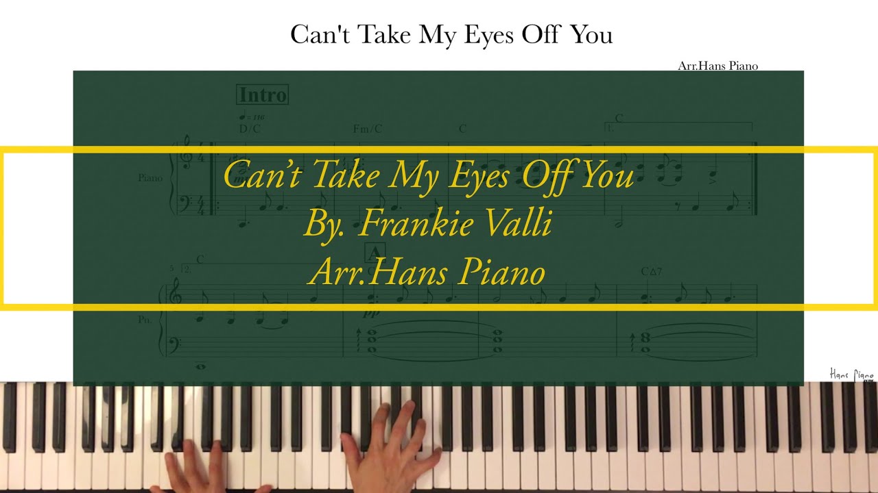 Can’t Take My Eyes Off You /By.Frankie Valli /Arr.HansPiano