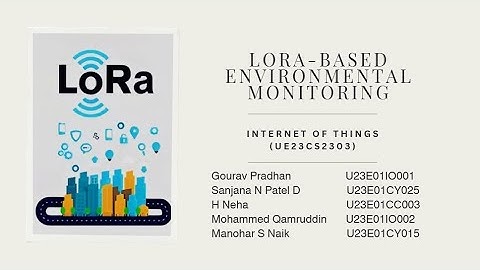IoT | UE23CS2303 | Assignment 2 | LoRa-Based Environmental Monitoring