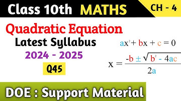 Class 10 Maths Chapter 4 Quadratic Equation Support Material | Q45