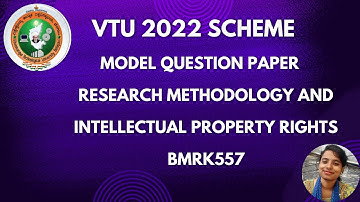Model Question Paper BMRK557 RESEARCH METHODOLOGY AND INTELLECTUAL PROPERTY RIGHTS| VTU 2022 Scheme.