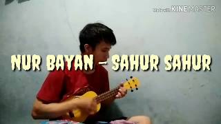 Nur bayan - Sahur Sahur Cover ukulele