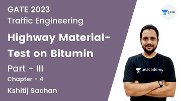 CH04: Highway Material |  Test on Bitumin-III | Kshitij Sachan | Unacademy GATE - CE, CH