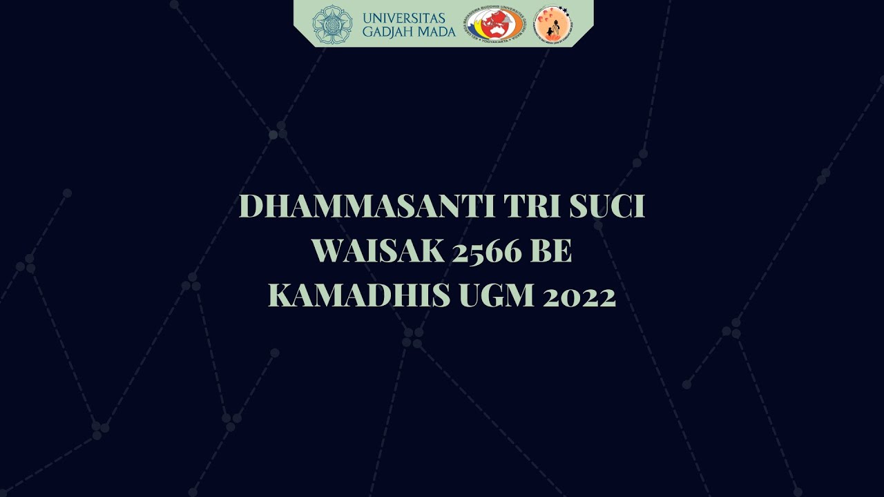 TEASER - DHAMMASANTI TRI SUCI WAISAK 2566 BE KAMADHIS UGM 2022 - YouTube