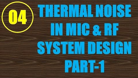 MIC&RFSD | Lecture-4 | Thermal Noise in MIC & RF System Design Part-1
