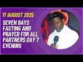 SEVEN DAYS FASTING AND PRAYER FOR ALL PARTNERS DAY 7 EVENING &amp; COMMUNION SERVICE {17 AUGUST 2025}