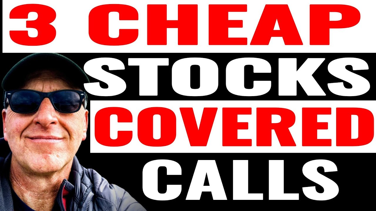 3 CHEAP STOCKS to use for Writing Covered Calls