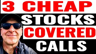 3 CHEAP STOCKS to use for Writing Covered Calls