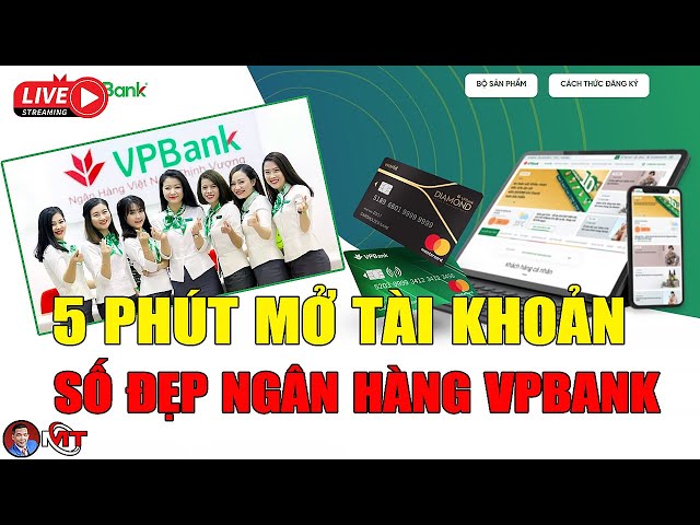 5 Phút Mở Tài Khoản Số Đẹp Ngân Hàng VPBank Miễn Phí Online 🔴 Lương Minh Triết