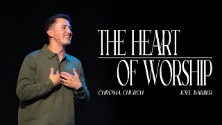 The Heart of Worship | Joel Barber | Chroma Church Live Stream | 22nd June 2025