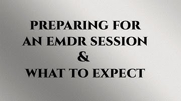 EMDR - PREPARATION & THE PROCESS