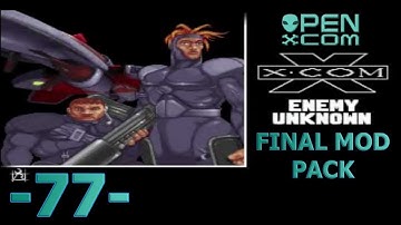 -77- Open X Com [Final Mod Pack]
