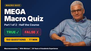 Macroeconomics MEGA Quiz — Part 1/2 · 150 True/False Questions