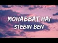 Mohabbat Hai Lyrics Stebin Ben Hina Khan Shaheer Shaikh Mohit Suri Jeet Gannguli Kunaal V mp3