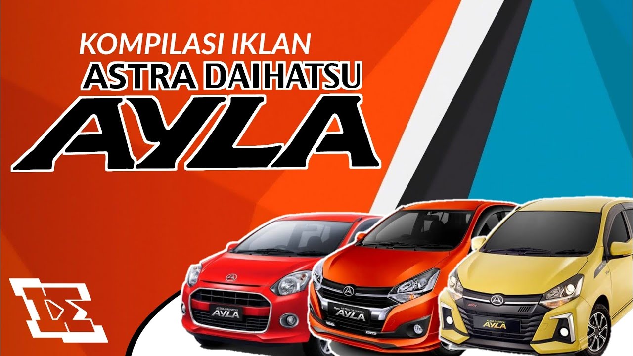 Kompilasi Iklan Astra Daihatsu Ayla Masa Kemasa 2013 2020 Sahabat