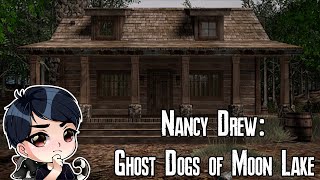 Nancy Drew: Ghost Dogs of Moon Lake (Getting Ready for Nancy Drew: Mystery of the Seven Keys)