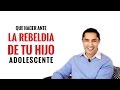 Que Hacer Ante La Rebeldía de Tu Hijo Adolescente