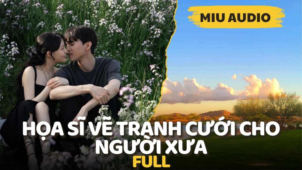 Họa Sĩ Vẽ Tranh Cưới Cho Người Xưa - Miu Audio | Truyện Audio