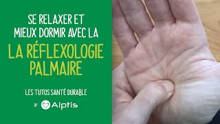 Se relaxer et mieux dormir avec la réflexologie palmaire