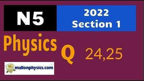 2022 National 5 Physics Sect 1 Qs 24,25