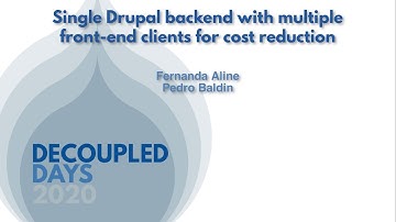 Single Drupal backend with multiple front-end clients for cost reduction