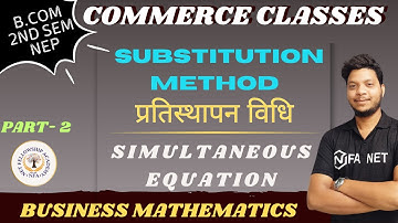Substitution Method of Simultaneous Equations Calculation B.com 2 Semester | Business math NEPBATCH