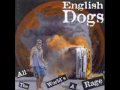 English Dogs - I've Got a Gun