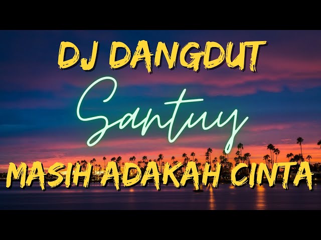 DJ DANGDUT MASIH ADAKAH CINTA class=