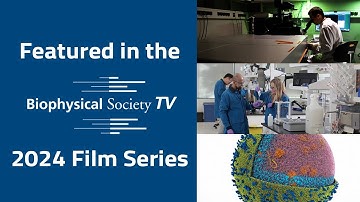 Watch the 2024 Film Series on Biophysical Society TV