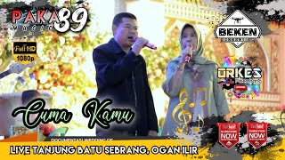 Paka 89 Music | Cuma Kamu | Live Tanjung Batu Sebrang | WD Yogi And Siska | Beken Production