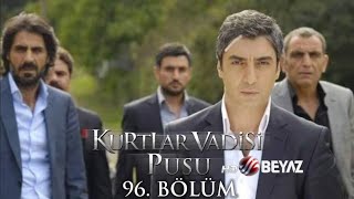 Kurtlar Vadisi Pusu 96. Bölüm Beyaz Tv Full Hd