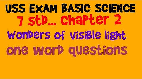 Uss exam 2021 / basic science / chapter 1 std 7 wonders of visible light / one word questions 👍