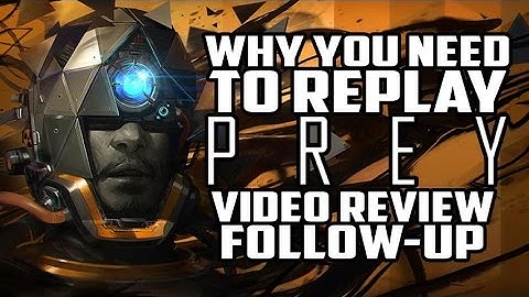 Why You Need To Replay Prey - Rant/Review Follow-up
